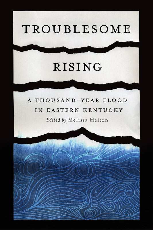 Troublesome Rising: A Thousand-Year Flood in Eastern Kentucky