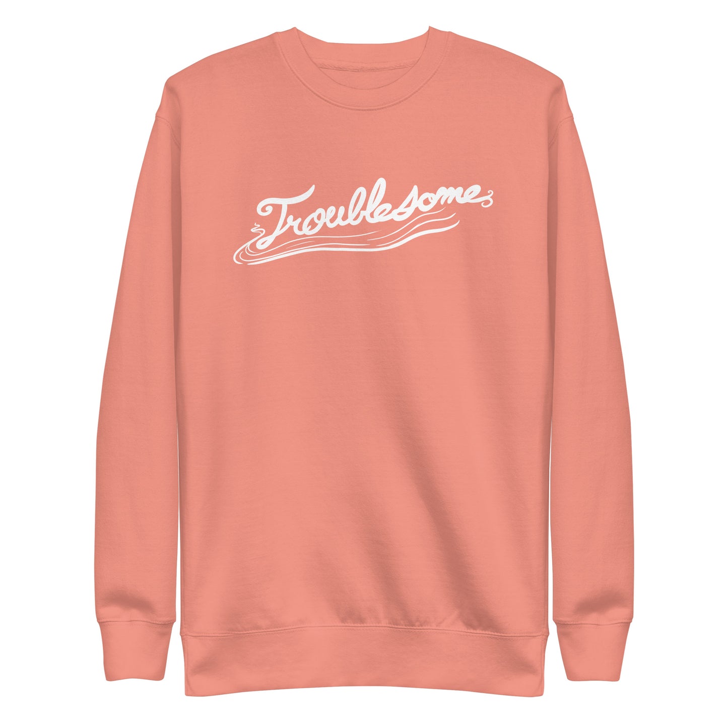 "Troublesome" Sweatshirt