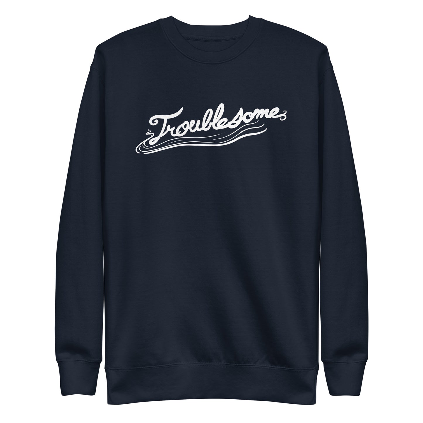 "Troublesome" Sweatshirt